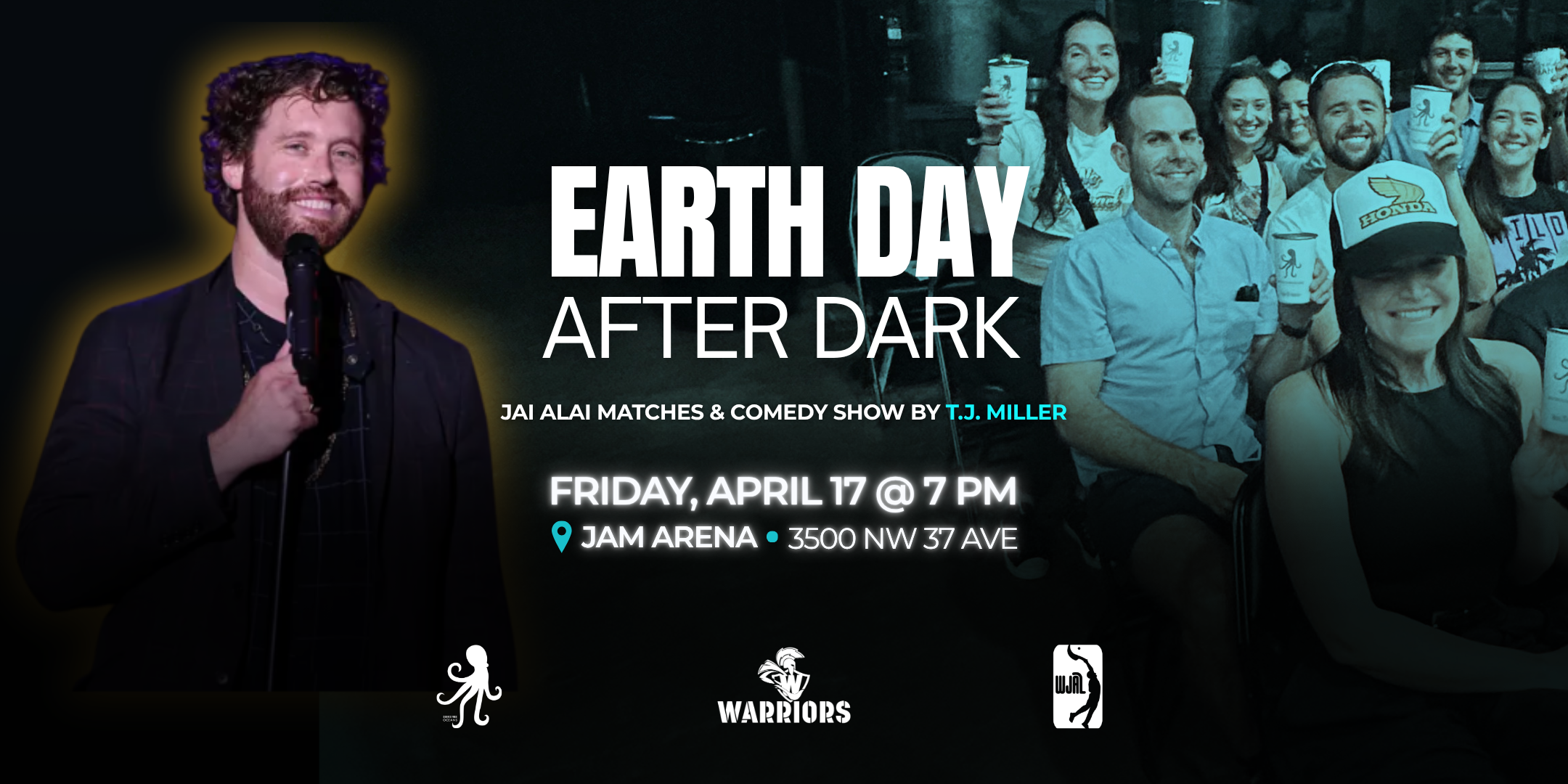 Earth Day After Dark Flyer. Friday, April 17 @ 7 PM at JAM Arena. Jai Alai Matches & Comedy Show by T.J. Miller.
